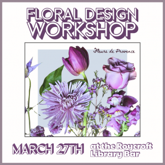 Floral Design Workshop - at Roycroft Library Bar